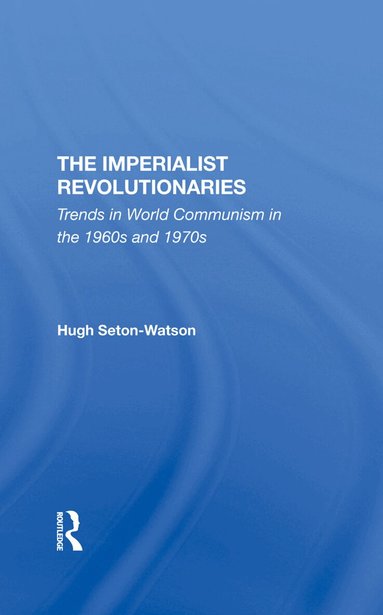 Hugh Seton-watson - Imperialist Revolutionaries, Inbunden