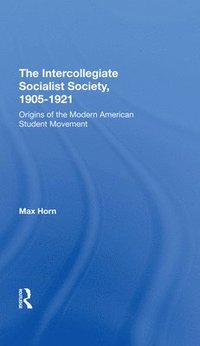 bokomslag The Intercollegiate Socialist Society, 19051921