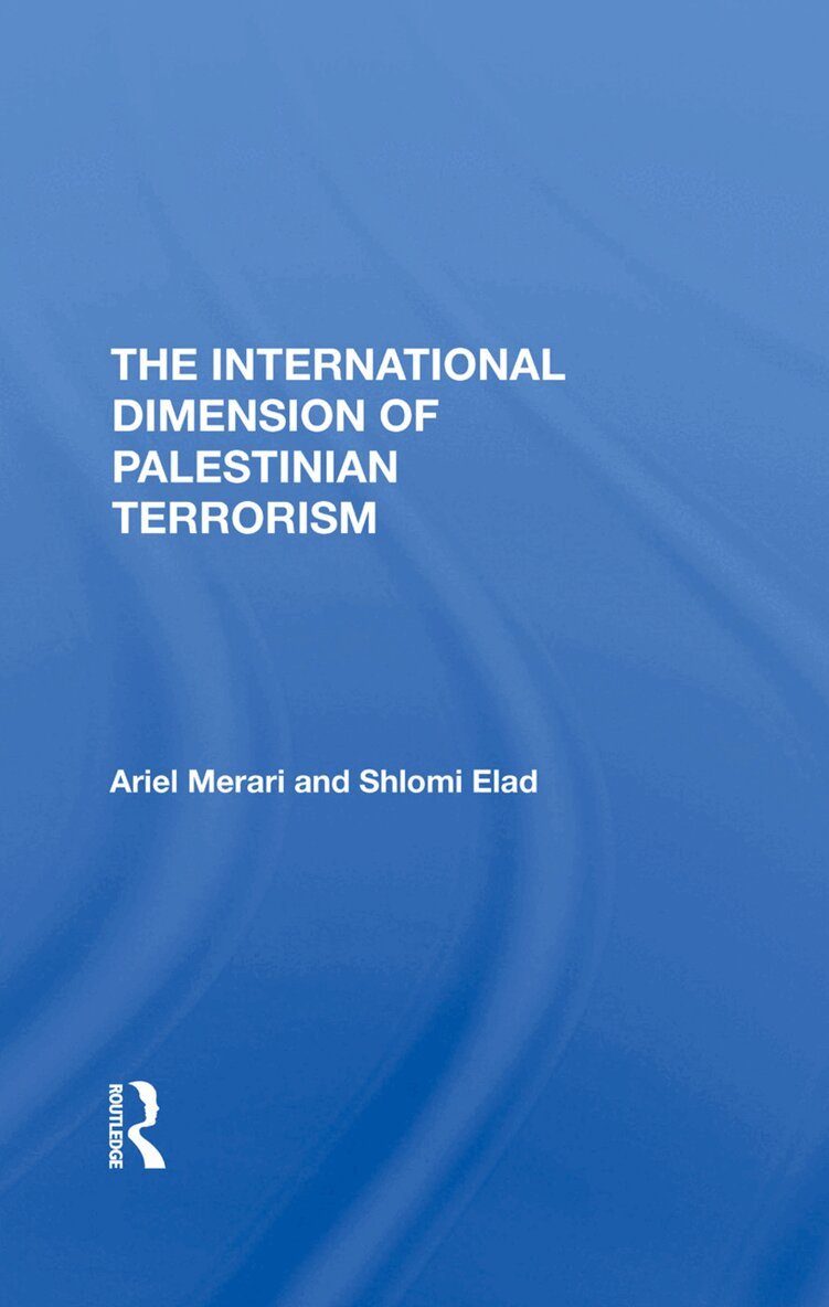 Ariel Merari, Shlomi Elad - International Dimension Of Palestinian Terrorism, Inbunden