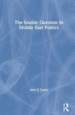 bokomslag The Islamic Question In Middle East Politics