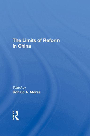 Ronald A. Morse, Shaun Murphy - Limits Of Reform In China, Inbunden
