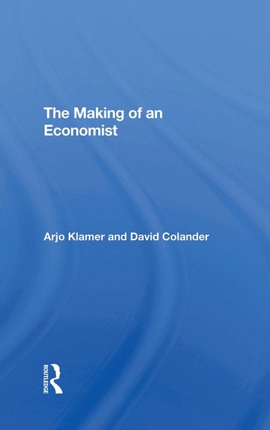 Arjo Klamer, David Colander - Making Of An Economist, Inbunden
