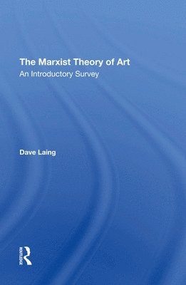 Dave Laing - Marxist Theory Of Art, Inbunden