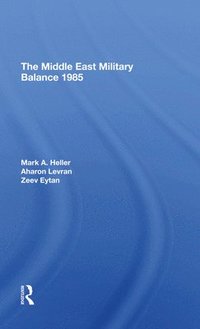 bokomslag The Middle East Military Balance 1985