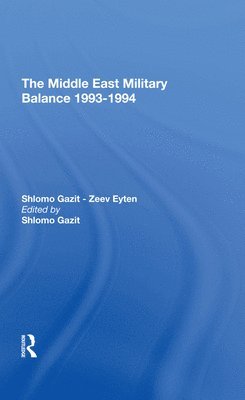 Shlomo Gazit - Middle East Military Balance 19931994, Inbunden