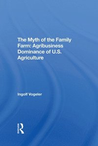 bokomslag The Myth Of The Family Farm