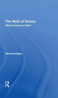 bokomslag The Myth Of Victory