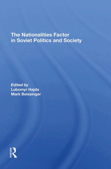 Lubomyr Hajda, Mark Beissinger - Nationalities Factor In Soviet Politics And Society, Inbunden