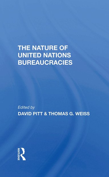 David Pitt, Thomas G Weiss - Nature Of United Nations Bureaucracies, Inbunden
