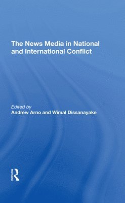 bokomslag The News Media In National And International Conflict