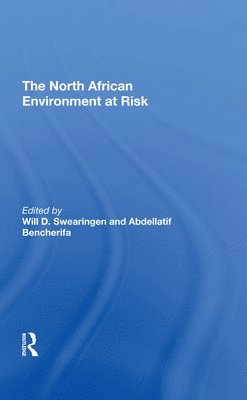 Will D Swearingen, Abdellatif Bencherifa, Will D. Swearingen - North African Environment At Risk, Inbunden