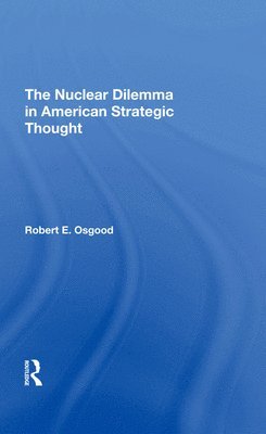 bokomslag The Nuclear Dilemma In American Strategic Thought