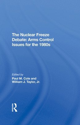Paul M Cole, William J Taylor Jr, Paul M. Cole, William J. Taylor Jr - Nuclear Freeze Debate, Inbunden