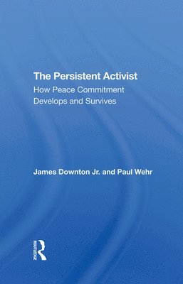 James Downton, Paul Wehr - Persistent Activist, Inbunden