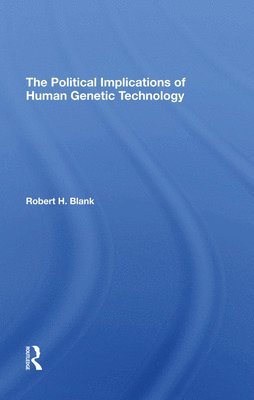 Robert H. Blank - Political Implications Of Human Genetic Technology, Inbunden