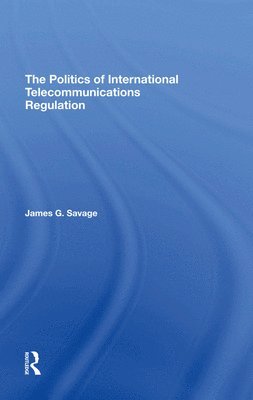 The Politics Of International Telecommunications Regulation 1