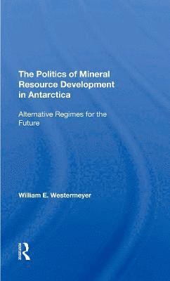 bokomslag The Politics Of Mineral Resource Development In Antarctica