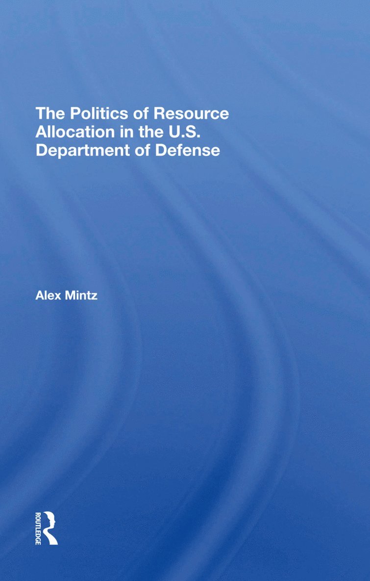 Politics Of Resource Allocation In The U.s. Department Of Defense