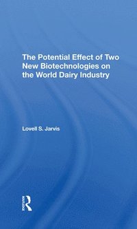 bokomslag The Potential Effect Of Two New Biotechnologies On The World Dairy Industry
