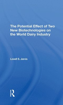 bokomslag The Potential Effect Of Two New Biotechnologies On The World Dairy Industry