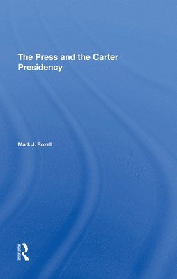 bokomslag The Press And The Carter Presidency