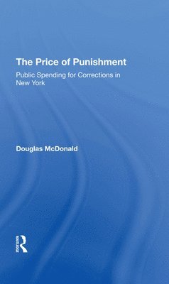Douglas Mcdonald, Douglas McDonald - Price Of Punishment: Public Spending For Corrections In New York, Inbunden