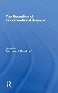 bokomslag The Reception Of Unconventional Science