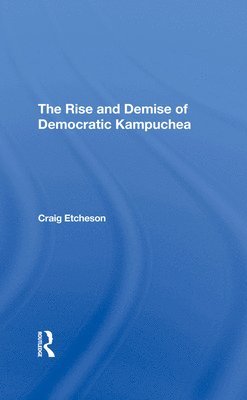 The Rise And Demise Of Democratic Kampuchea 1