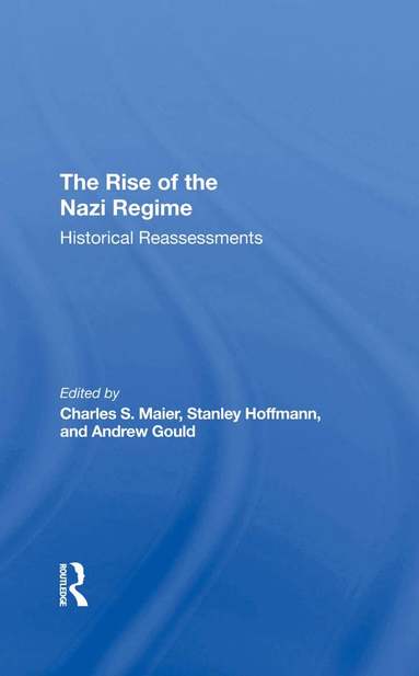 Charles Maier, Stanley Hoffmann, Andrew Gould - Rise Of The Nazi Regime, Inbunden