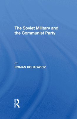 The Soviet Military And The Communist Party 1
