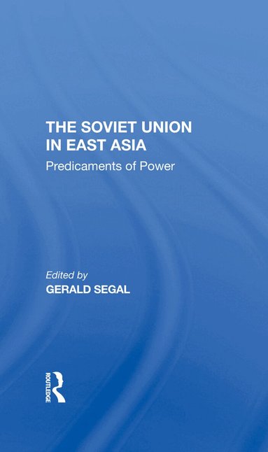 Gerald Segal - Soviet Union In East Asia, Inbunden