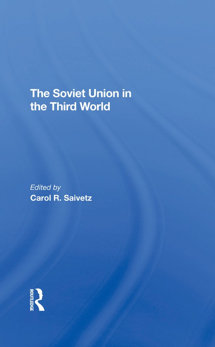 Carol R Saivetz, Carol R. Saivetz - Soviet Union In The Third World, Inbunden
