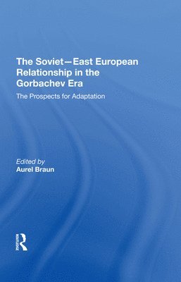 bokomslag The Sovieteast European Relationship In The Gorbachev Era