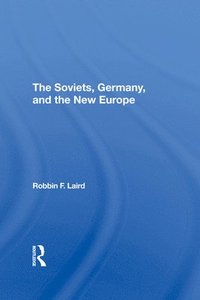 bokomslag The Soviets, Germany, And The New Europe