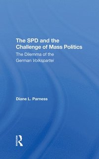 bokomslag The Spd And The Challenge Of Mass Politics