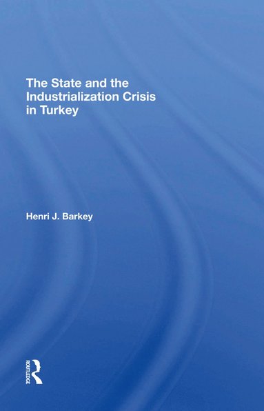bokomslag State And The Industrialization Crisis In Turkey