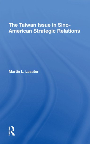 bokomslag Taiwan Issue In Sino-american Strategic Relations