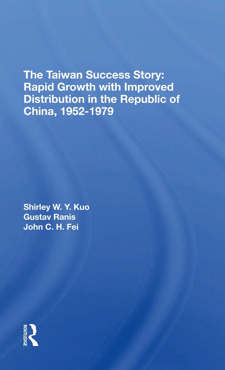 Shirley W Y Kuo, Gustav Ranis, Shirley W. Y. Kuo - Taiwan Success Story, Inbunden