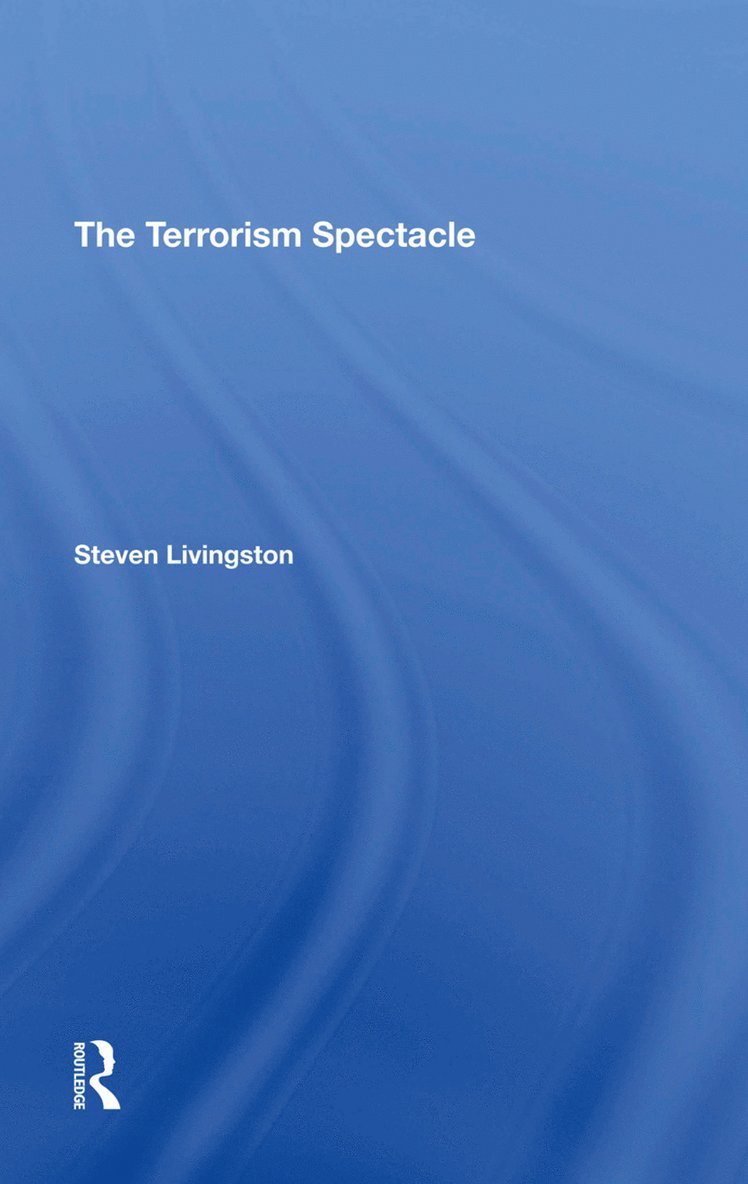 Steven Livingston - Terrorism Spectacle, Inbunden