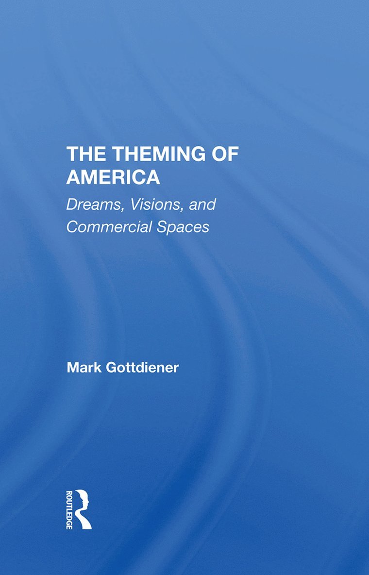 Mark Gottdiener - Theming Of America, Inbunden