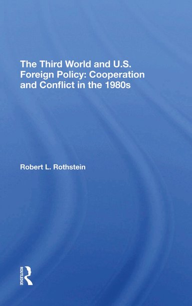 Robert L. Rothstein - Third World And U.s. Foreign Policy, Inbunden
