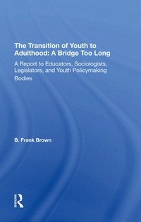 bokomslag The Transition Of Youth To Adulthood: A Bridge Too Long