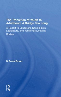 The Transition Of Youth To Adulthood: A Bridge Too Long 1