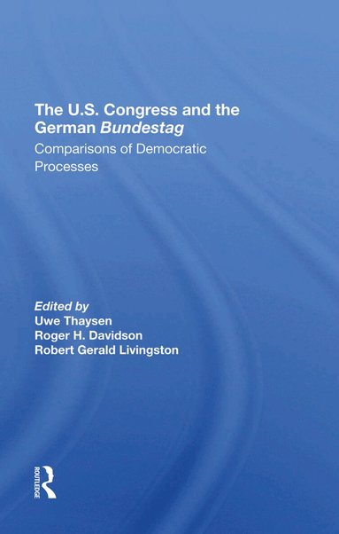 Uwe Thaysen, Robert Gerald Livingston, Martin J Hillenbrand, Nelson W Polsby - U.s. Congress And The German Bundestag, Inbunden