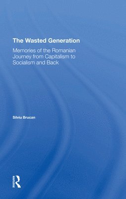 Silviu Brucan - Wasted Generation, Inbunden