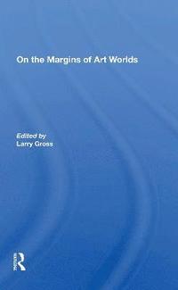 bokomslag On The Margins Of Art Worlds