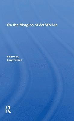 Larry Gross - On The Margins Of Art Worlds, Häftad