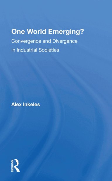 Alex Inkeles - One World Emerging? Convergence And Divergence In Industrial Societies, Häftad