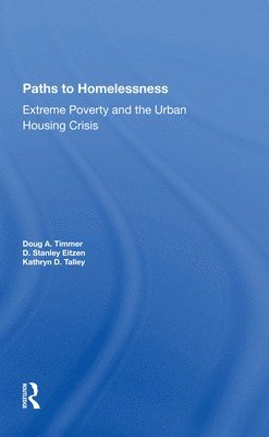 Doug A Timmer, D. Stanley Eitzen, Kathryn D. Talley, D Stanley Eitzen, Doug A. Timmer - Paths To Homelessness, Häftad