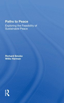 Richard Smoke, Willis W Harman, Willis W. Harman - Paths To Peace, Häftad